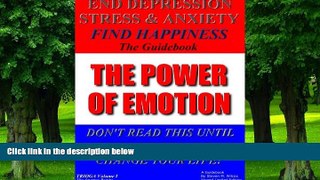 Big Deals  The Power of Emotion: End Depression, Stress   Anxiety; Find Happiness, Trioga, Vol. 1