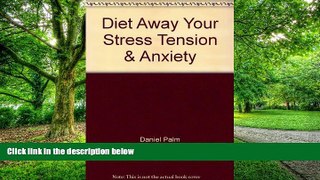 Big Deals  Diet Away Your Stress, Tension, and Anxiety: The Fructose Diet Book  Free Full Read