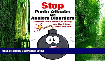 Big Deals  Stop Panic Attacks And Anxiety Disorders: Overcome Panic,Stress And Anxiety And Live A