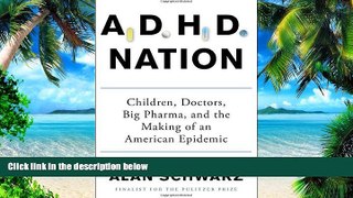 Must Have PDF  ADHD Nation: Children, Doctors, Big Pharma, and the Making of an American Epidemic
