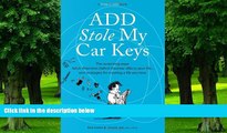 Big Deals  ADD Stole My Car Keys: The Surprising Ways Adult Attention Deficit Disorder Affects