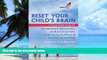Big Deals  Reset Your Child s Brain: A Four-Week Plan to End Meltdowns, Raise Grades, and Boost