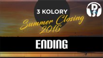 Ending 3 Kolory Summer Closing 2016