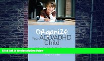 Big Deals  Organize Your ADD/ADHD Child: A Practical Guide for Parents  Best Seller Books Best