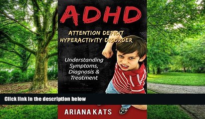 Big Deals  ADHD:  ATTENTION DEFICIT HYPERACTIVITY DISORDER: Understanding Symptoms, Diagnosis and