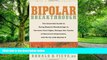 Big Deals  Bipolar Breakthrough: The Essential Guide to Going Beyond Moodswings to Harness Your
