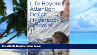 Big Deals  Life Beyond Attention Deficit Hyperactivity Disorder  Free Full Read Most Wanted