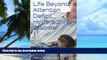 Big Deals  Life Beyond Attention Deficit Hyperactivity Disorder  Free Full Read Most Wanted