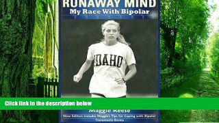 Must Have PDF  Runaway Mind: : My Race with Bipolar - New Edition includes Maggie s Tips for