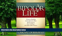 Big Deals  A Bipolar Life: 50 Years of Battling Manic-Depressive Illness Did Not Stop Me From