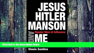 Big Deals  Jesus, Hitler, Manson and Me: Bipolar Men of Influence  Best Seller Books Best Seller