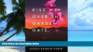 Big Deals  Kiss Me Over the Garden Gate  Best Seller Books Best Seller