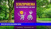 Must Have PDF  Schizophrenia: The - Schizophrenic - Laid Bare: Psychosis, Paranoid Schizophrenia,