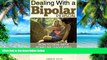 Big Deals  Dealing With A Bipolar Person: How to Deal With Someone Diagnosed With Manic Depression