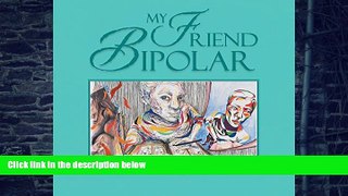 Big Deals  My Friend Bipolar  Best Seller Books Most Wanted