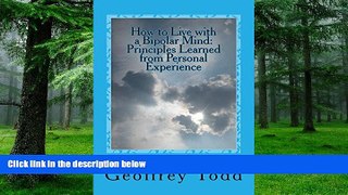 Big Deals  How to Live with a Bipolar Mind: Principles Learned from Personal Experience  Best