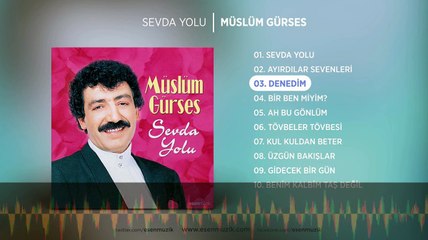 Müslüm Gürses | Denedim