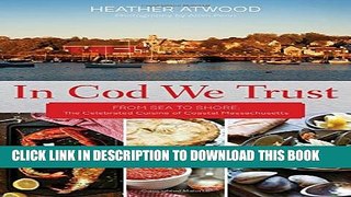 [PDF] In Cod We Trust: From Sea to Shore, the Celebrated Cuisine of Coastal Massachusetts Popular