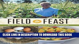 [PDF] Field to Feast: Recipes Celebrating Florida Farmers, Chefs, and Artisans Popular