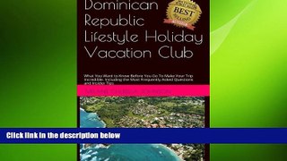 READ book  Dominican Republic Lifestyle Holiday Vacation Club FAQ s: What You Want to Know Before