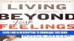 Collection Book Living Beyond Your Feelings: Controlling Emotions So They Don t Control You