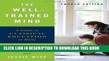 New Book The Well-Trained Mind: A Guide to Classical Education at Home (Fourth Edition)