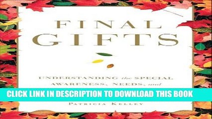 Download Video: New Book Final Gifts: Understanding the Special Awareness, Needs, and Communications of the Dying