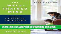 New Book The Well-Trained Mind: A Guide to Classical Education at Home (Fourth Edition)