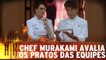 Chef Murakami avalia os pratos das equipes