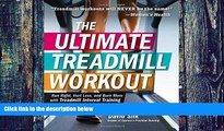 Big Deals  The Ultimate Treadmill Workout: Run Right, Hurt Less, and Burn More with Treadmill