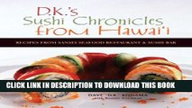 [PDF] DK s Sushi Chronicles from Hawai i: Recipes from Sansei Seafood Restaurant and Sushi Bar