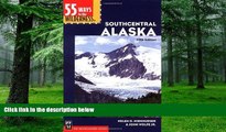 Big Deals  55 Ways to the Wilderness in Southcentral Alaska  Best Seller Books Most Wanted