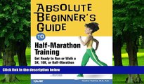 Big Deals  Absolute Beginner s Guide to Half-Marathon Training: Get Ready to Run or Walk a 5K, 8K,