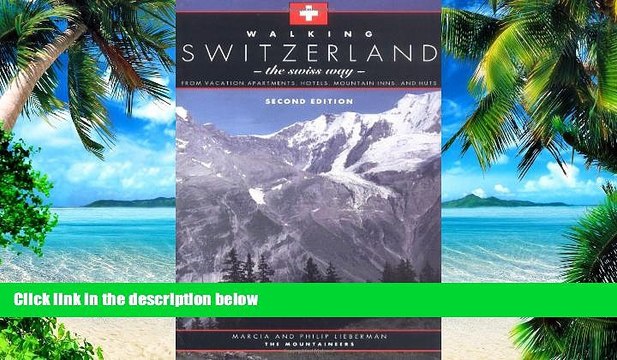 Big Deals Walking Switzerland: The Swiss Way; From Vacation Apartments, Hotels, Mountain Inns,
