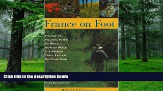 Big Deals  France on Foot: Village to Village, Hotel to Hotel: How to Walk the French Trail System