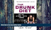 Must Have PDF  The Drunk Diet: How I Lost 40 Pounds . . . Wasted: A Memoir  Best Seller Books Most