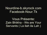 Zain Bhikha - We are Your Servants ( La ilah il...
