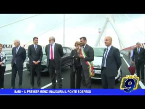 Bari | Il premier Matteo Renzi inaugura il ponte sospeso
