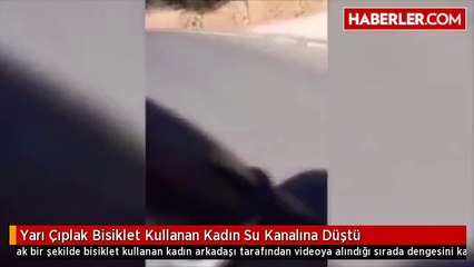 Yarı Çıplak Bisiklet Kullanan Kadın Su Kanalına Düştü