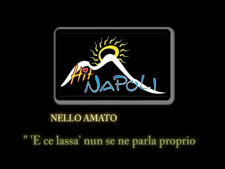 NELLO AMATO -  E ce lassa  nun se ne parla proprio.