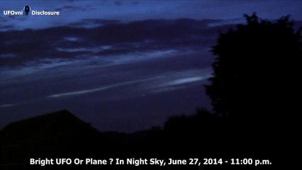 Bright UFO Or Plane In Night Sky, June 27, 2014 11 00 p.m.
