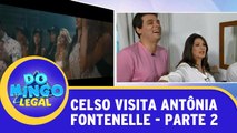 Celso visita Antônia Fontenelle - Parte 2