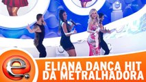 Eliana dança hit da Metralhadora no palco