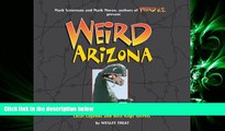 behold  Weird Arizona: Your Travel Guide to Arizona s Local Legends and Best Kept Secrets