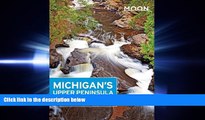 there is  Moon Michigan s Upper Peninsula (Moon Handbooks)