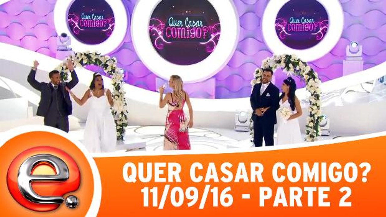 Quer Casar Comigo? - 11.09.16 - Parte 1