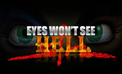 Eyes Will Not See Hell