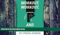 Big Deals  My Fitness Journal: Workout Workout And Workout, 6 x 9, 50 Daily Fitness Logs  Best