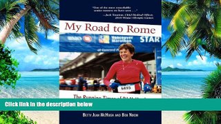 Must Have PDF  My Road to Rome - The Running Times of BJ McHugh  Best Seller Books Most Wanted