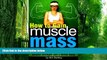 Big Deals  How to Gain Muscle Mass: An Essential Diet and Exercise Guide to Building Muscle Mass